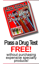 Tricks, Tips, and Home Remedies to Pass Any Drug Test